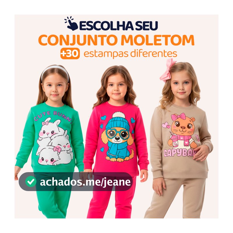 Conjunto Moletom Menina – Escolha o Modelo, com Estampas Fofas e Muito Conforto Infantil Bebê Feminino Frio Inverno. L08