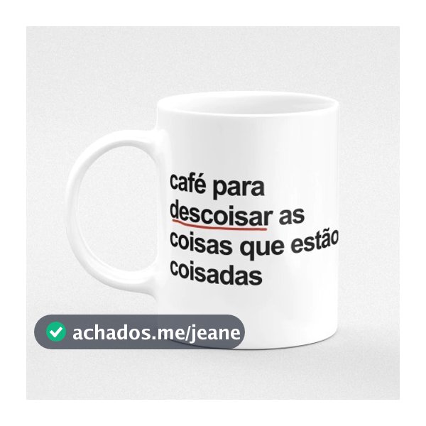 CANECA CAFÉ PRA DESCOISAR AS COISAS FRASES ENGRAÇADAS