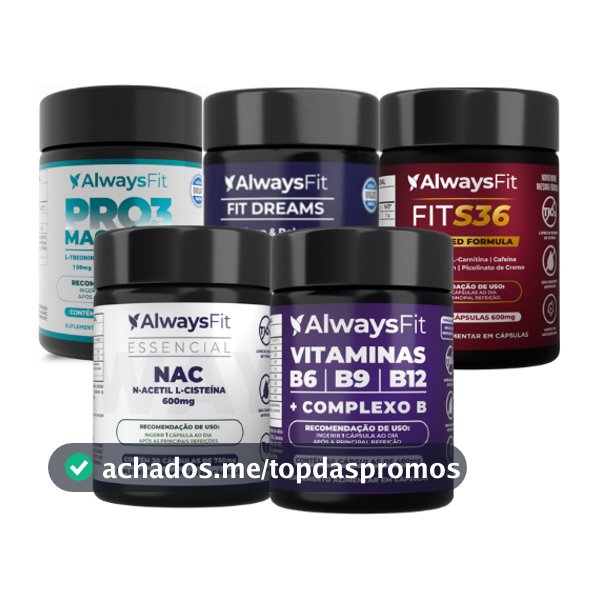 Kit NAC + Pro3Magnésio + Complexo B + FitS36 + FitDreams AlwaysFit - 5 Suplementos - 240 Cápsulas