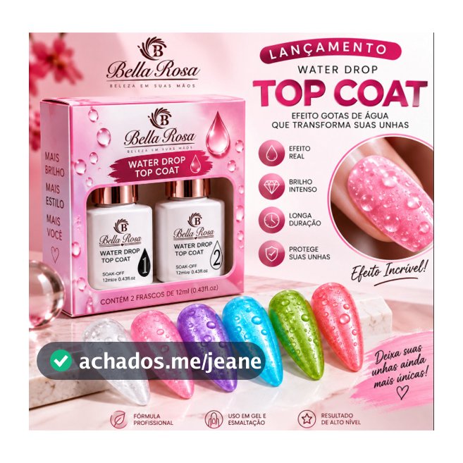 Kit LANÇAMENTO Top Coat Water Drop Bella Rosa 1 e 2 Efeito Gota Gotinhas de Água Alto Relevo UV LED 12ml