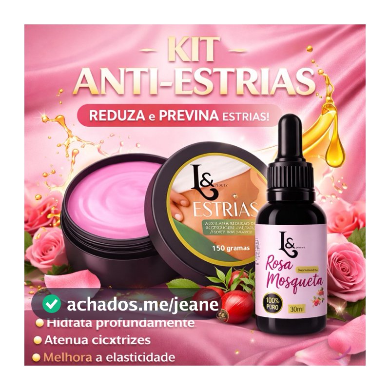 Kit Creme Redutor Estrias  + Óleo Rosa Mosqueta 100%  - L&Beauty