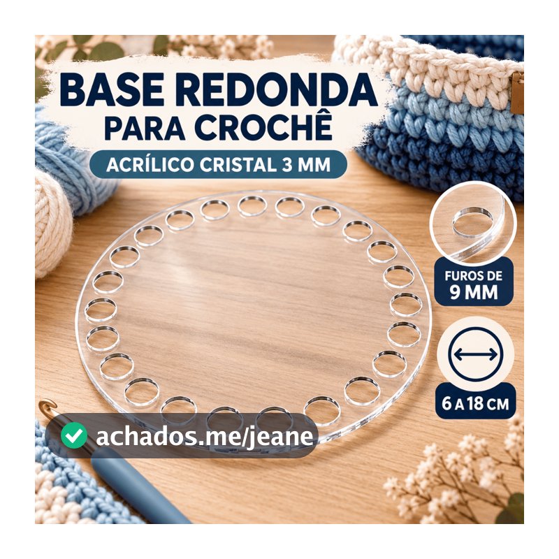 Base Redonda para Crochê em Acrílico Cristal 3mm Furos 9mm 6 a 18cm para Cestos e Fio de Malha