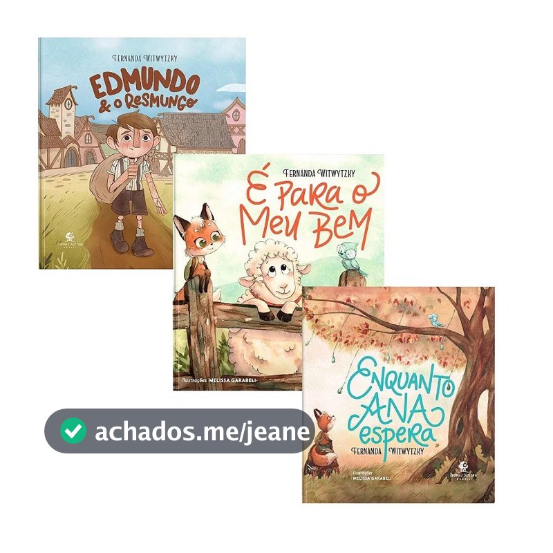 Kit com 3 Livros | Edmundo e o resmungo | É para o Meu Bem | Enquanto Ana Espera | Fernanda Witwytzky