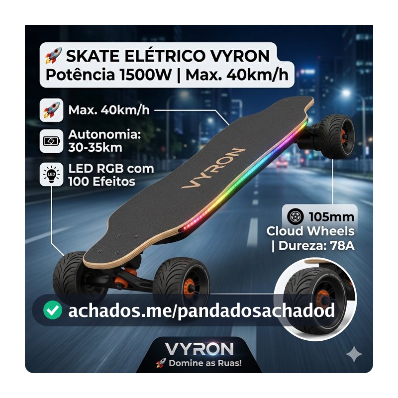Skate Elétrico VYRON 1500W Dual Motor 40km/h Rodas Cloud Wheel 105mm Autonomia 35km Deck LED RGB Profissional