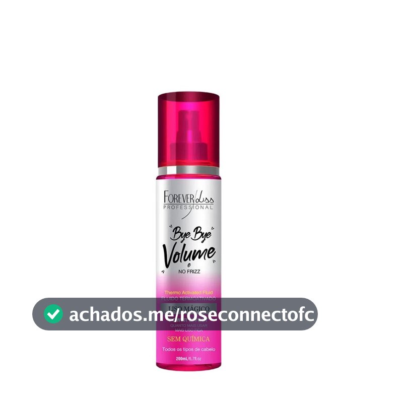 Bye Bye Volume e Frizz Liso Mágico 200ml Forever Liss