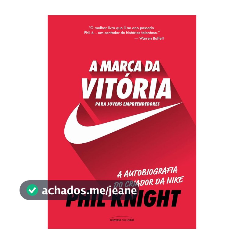 A Marca da Vitória | A Autobiografia do Criador da Nike Para Jovens Empreendedores | Phil Knight