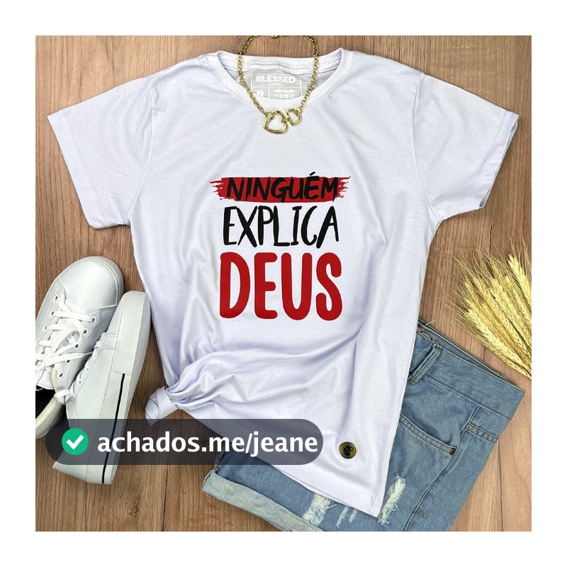 Camiseta Feminina Branca Ninguém Explica Deus