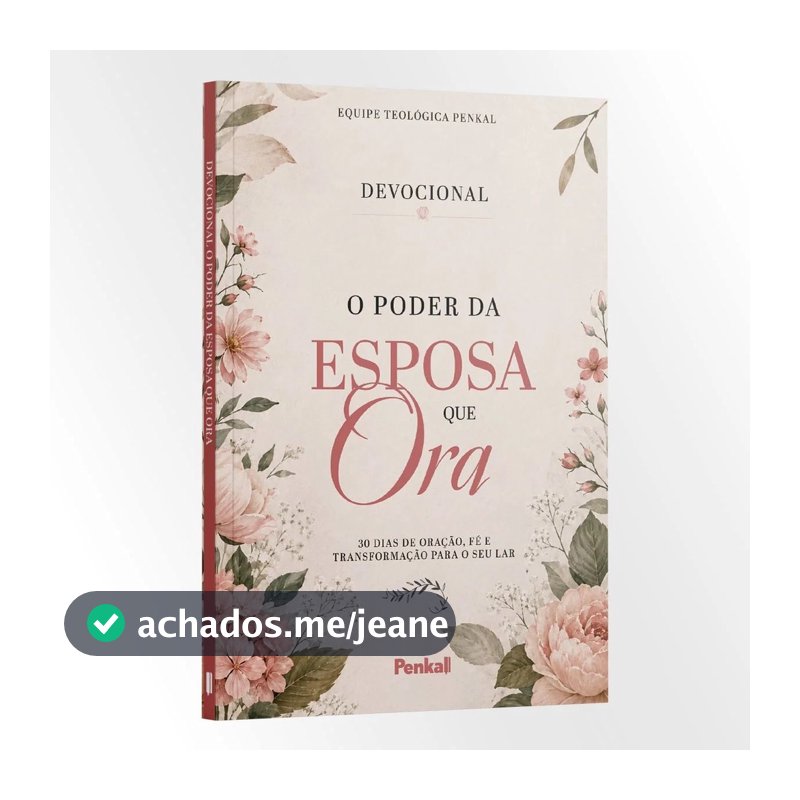 Devocional O Poder da Esposa que Ora - 30 dias de oração, fé e transformação para o seu lar | Equipe Teológica Penkal