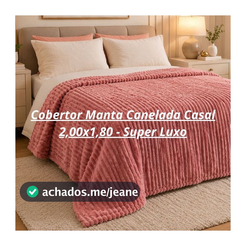 Cobertor Manta Canelada Casal 2,00x1,80 - Super Luxo