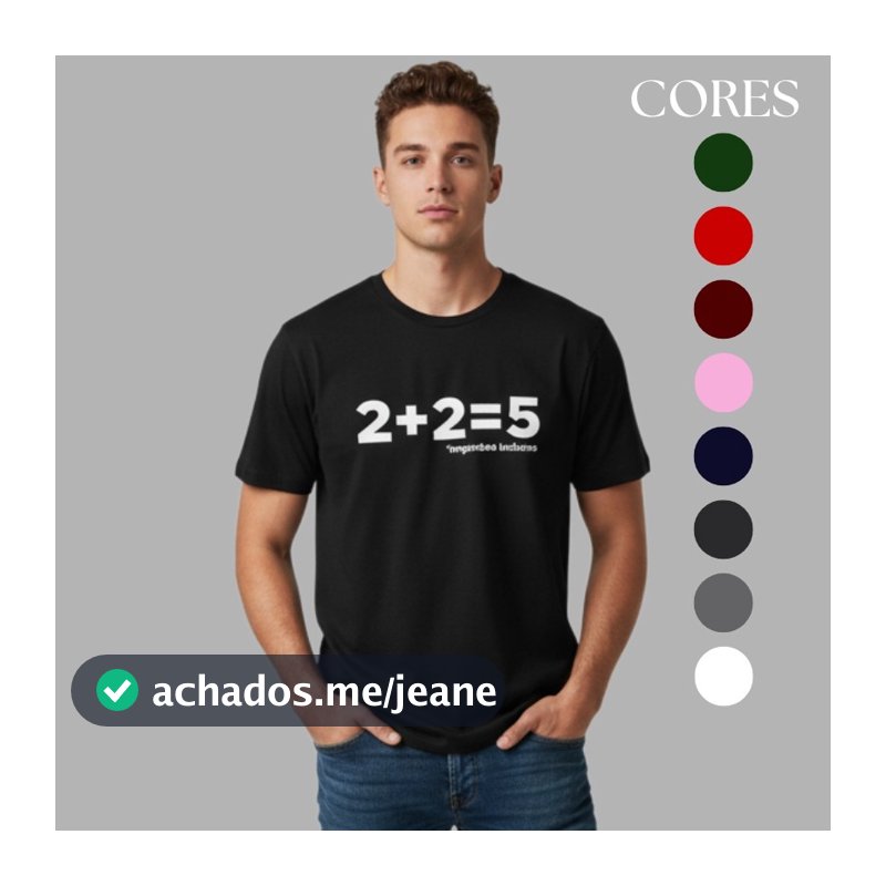 Camiseta Unissex Estampa Piada 2+2=5 Impostos Inclusos 100% Algodão Várias Cores Envio Já