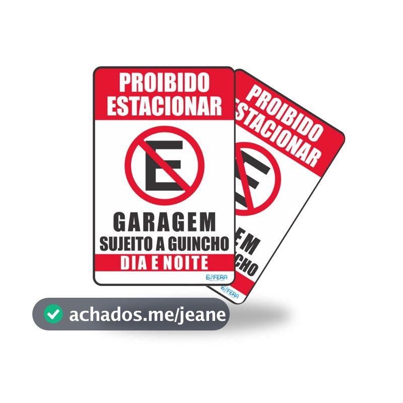 Placa Sinalização Aviso Proibido Estacionar Garagem Sujeito a Guincho Dia e Noite UV