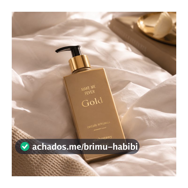 Hidratante Perfumado Make Me Fever Gold Mahogany 300ml
