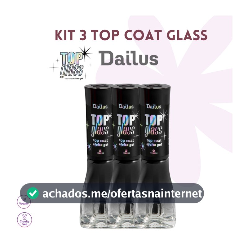 DAILUS UNHAS - KIT 3 TOP COAT GLASS - EFEITO GEL - ESMALTE SEM CABINE | MANICURE | LANÇAMENTO