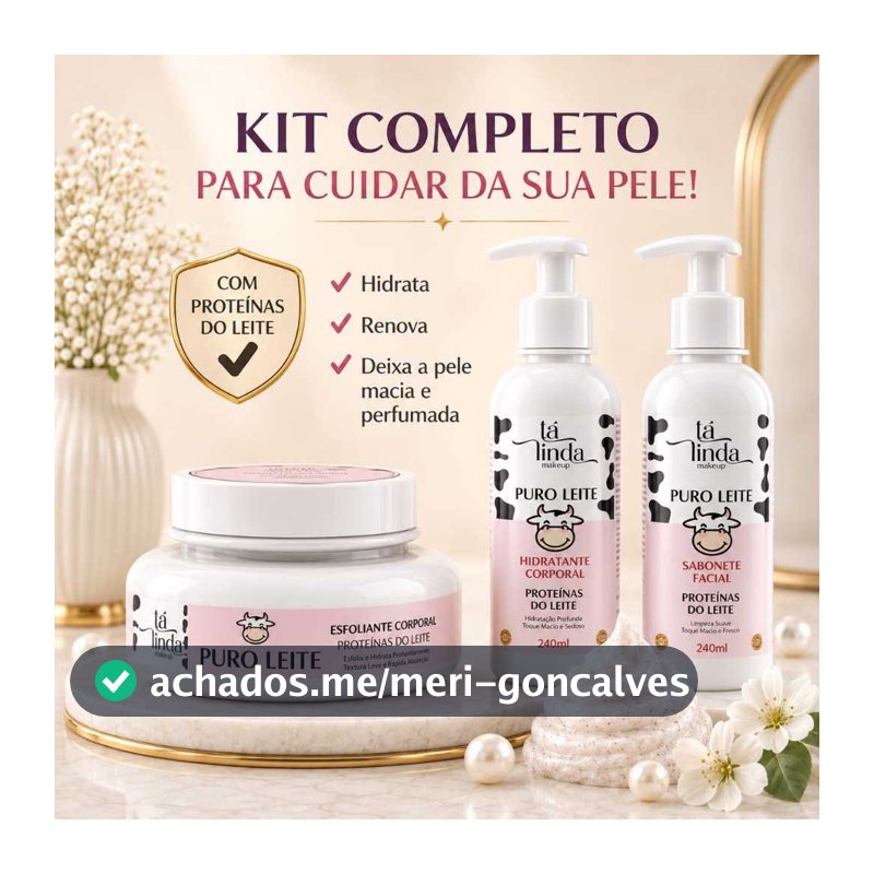 Kit Completo Puro Leite OU Sabonete Facial OU Hidratante Corporal OU Esfoliante Corporal – Tá Linda