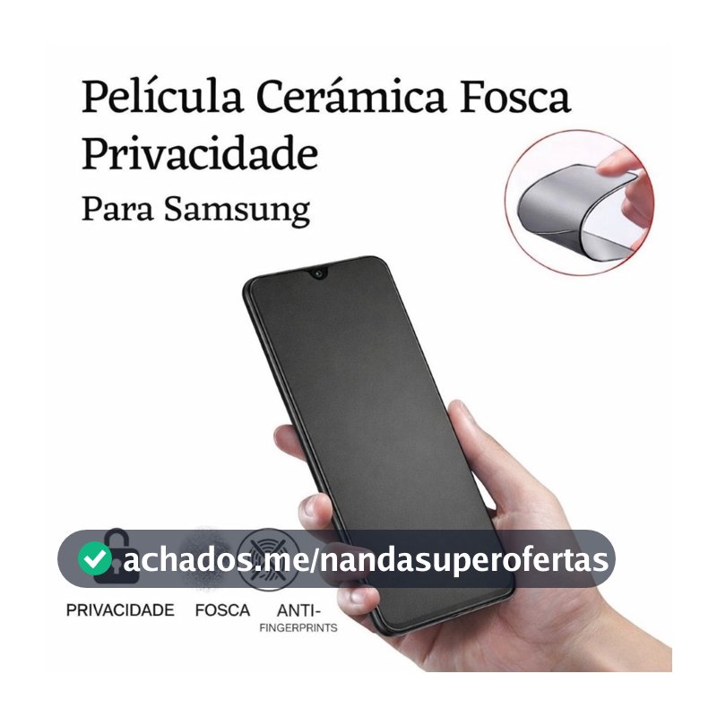 Película Cerâmica Fosca Privativa Samsung Galaxy A12 A13 A14 A15 A16 A17 Anti Espião Proteção Tela