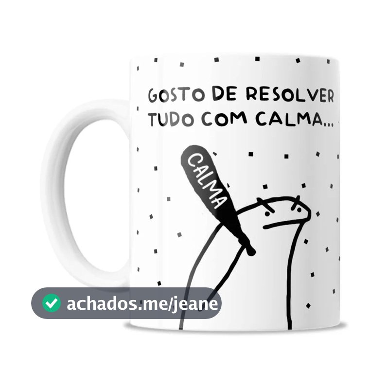 Caneca Divertida - Meme Flork - Gosto De Resolver Com Calma