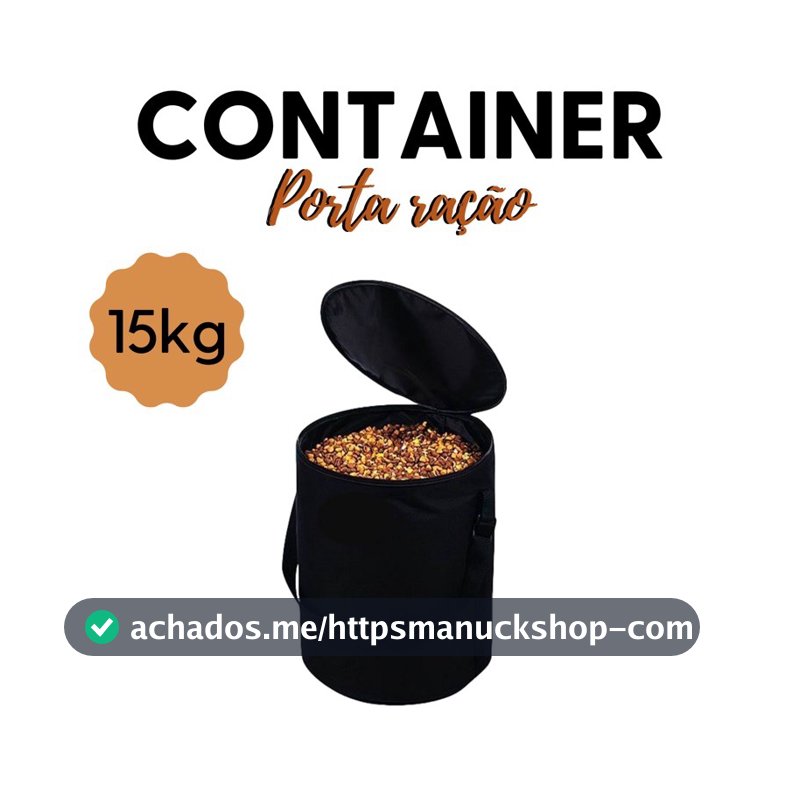 CONTAINER PORTA RAÇÃO 15kg ou 25kg - IMPERMEÁVEL