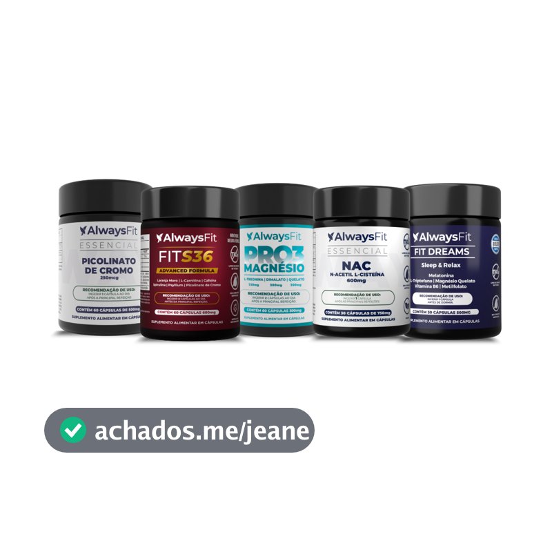 Kit 5 Produtos Always Fit - Picolinato de Cromo + Pro3Magnésio + NAC + FitS36 + FitDreams