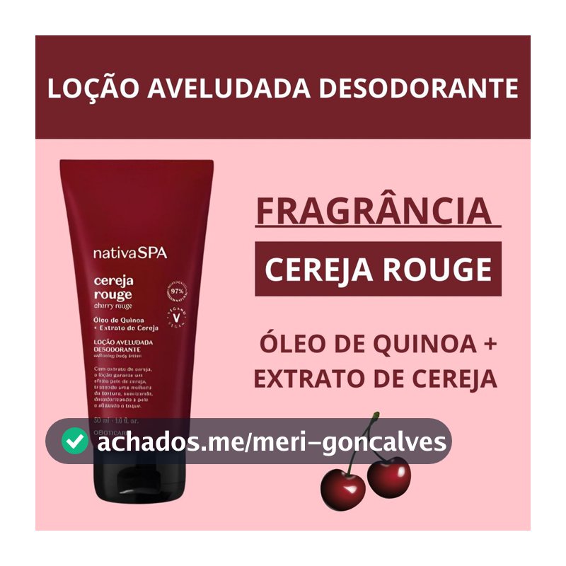 LOÇÃO AVELUDADA DESODORANTE CEREJA ROUGE oBOTICÁRIO 1028-A