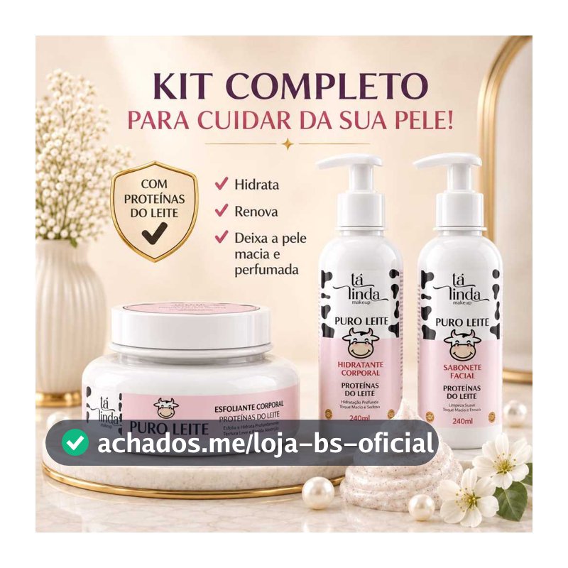 Kit Completo Puro Leite OU Sabonete Facial OU Hidratante Corporal OU Esfoliante Corporal – Tá Linda