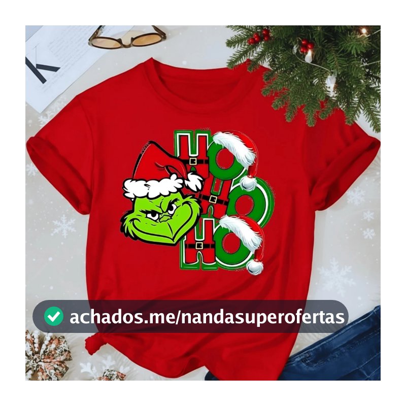 CAMISETA FEMININA NATAL, CAMISETA NATALINA, BLUSINHA NATAL, CAMISA , CAMISETA Grinch