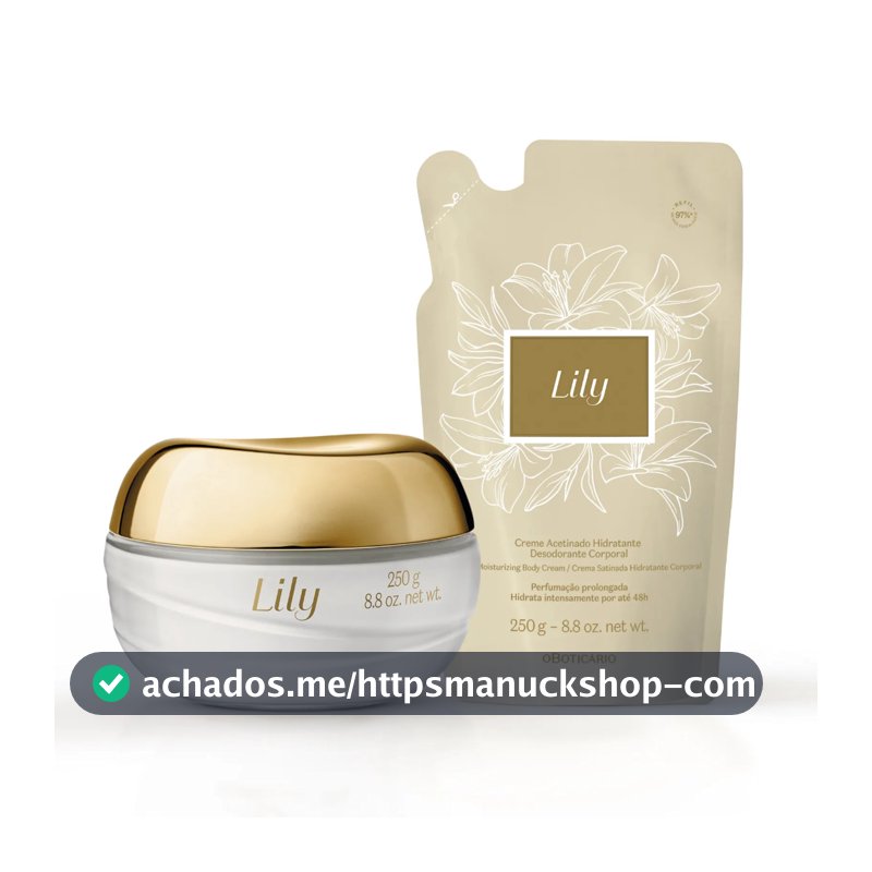 Creme Acetinado Hidratante Desodorante Corporal Lily 250g / Refil Creme Corporal Lily 250g - PRODUTO ORIGINAL