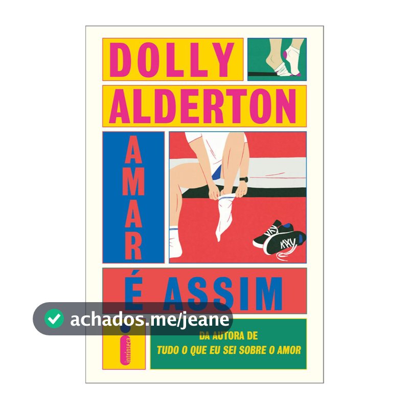 Livro Amar é assim (Da autora de Tudo o que eu sei sobre o amor) Dolly Alderton Intrínseca
