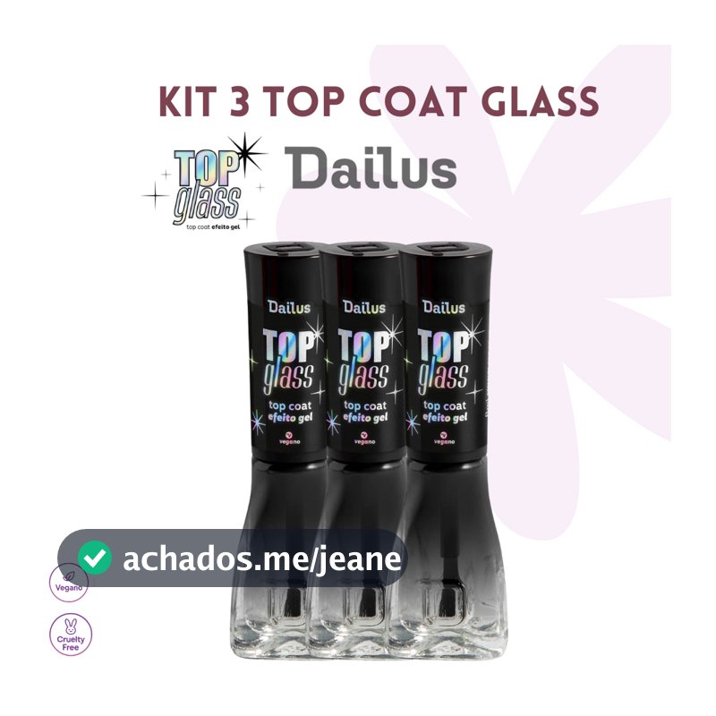 DAILUS UNHAS - KIT 3 TOP COAT GLASS - EFEITO GEL - ESMALTE SEM CABINE | MANICURE | LANÇAMENTO