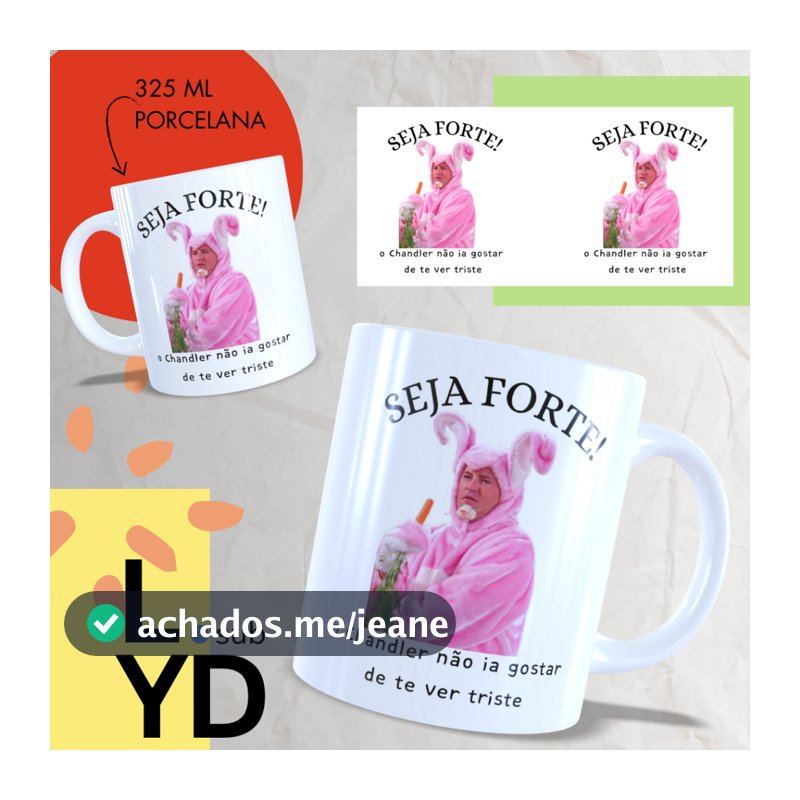 Caneca Porcelana Seja Forte o Chandler Não Ia Gostar de Te Ver Triste Xícara Porcelana Friends