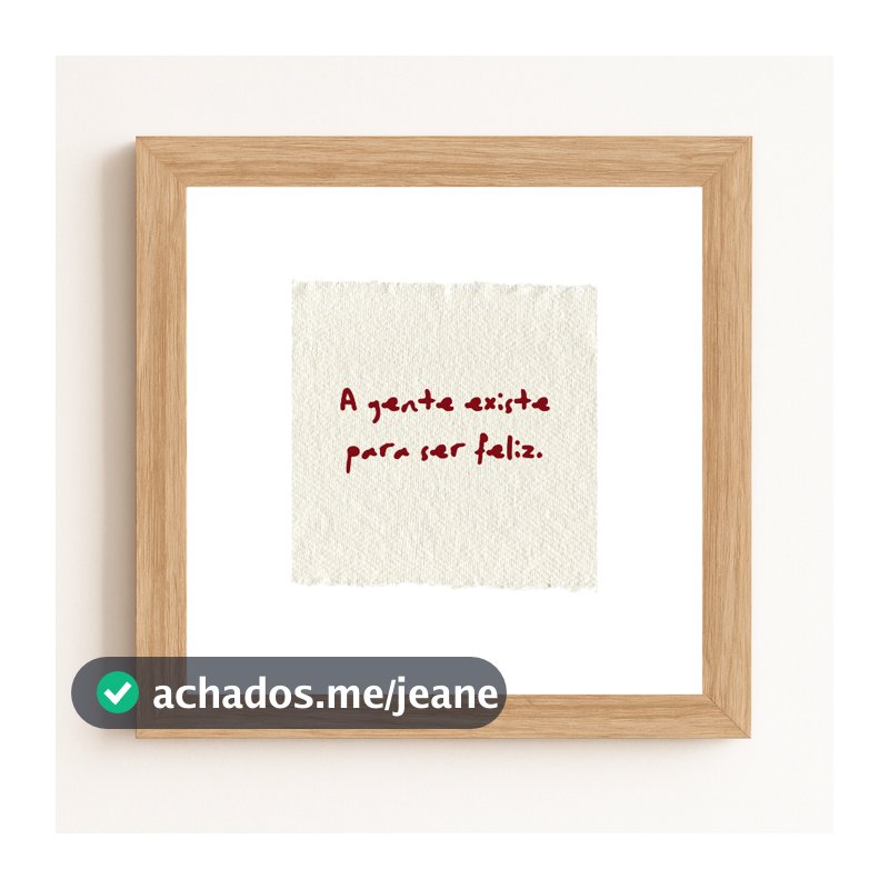 Quadro decorativo com vidro - A gente existe para ser feliz