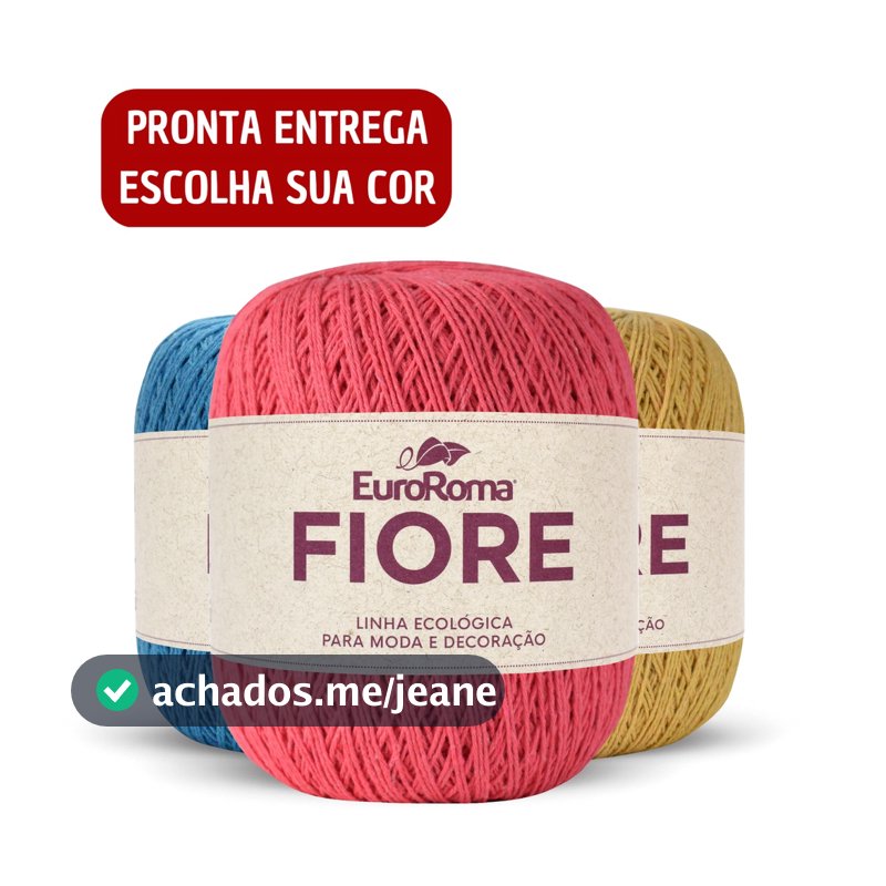 Linha Fiore da Euroroma (Mesma espessura Anne) n°2 - 500m - Crochê / Vestuário / Tricô / Amigurumi