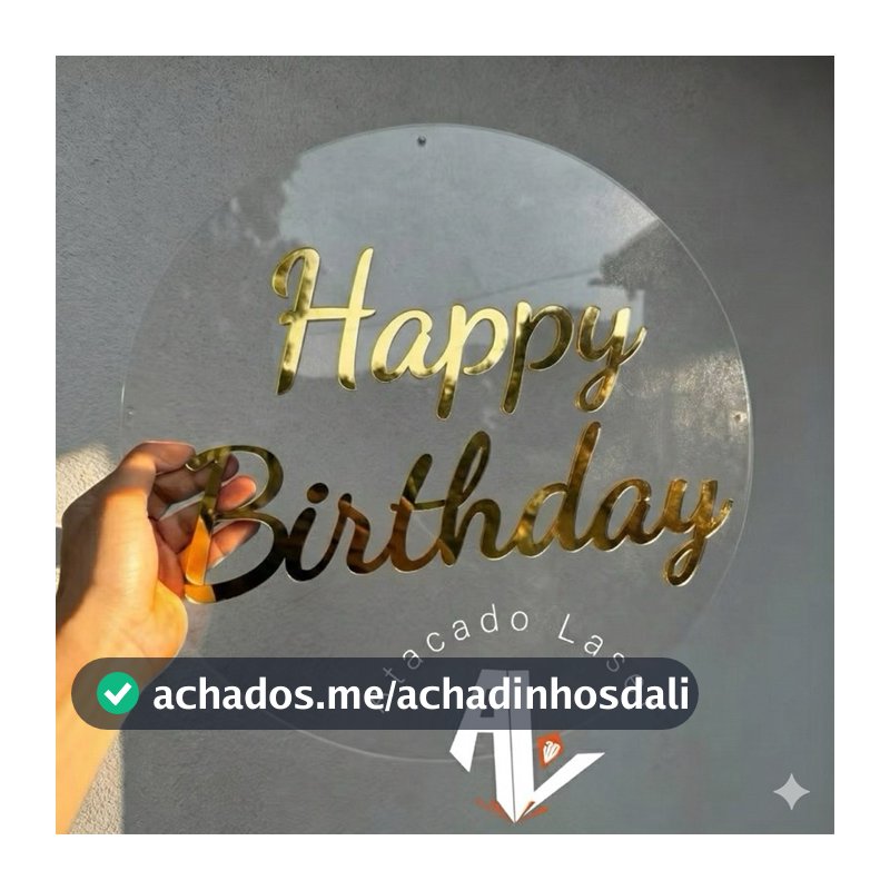 Placa de acrilico para decoracao de festa - Acrílico cristal + Acrílico espelhado happy birthday