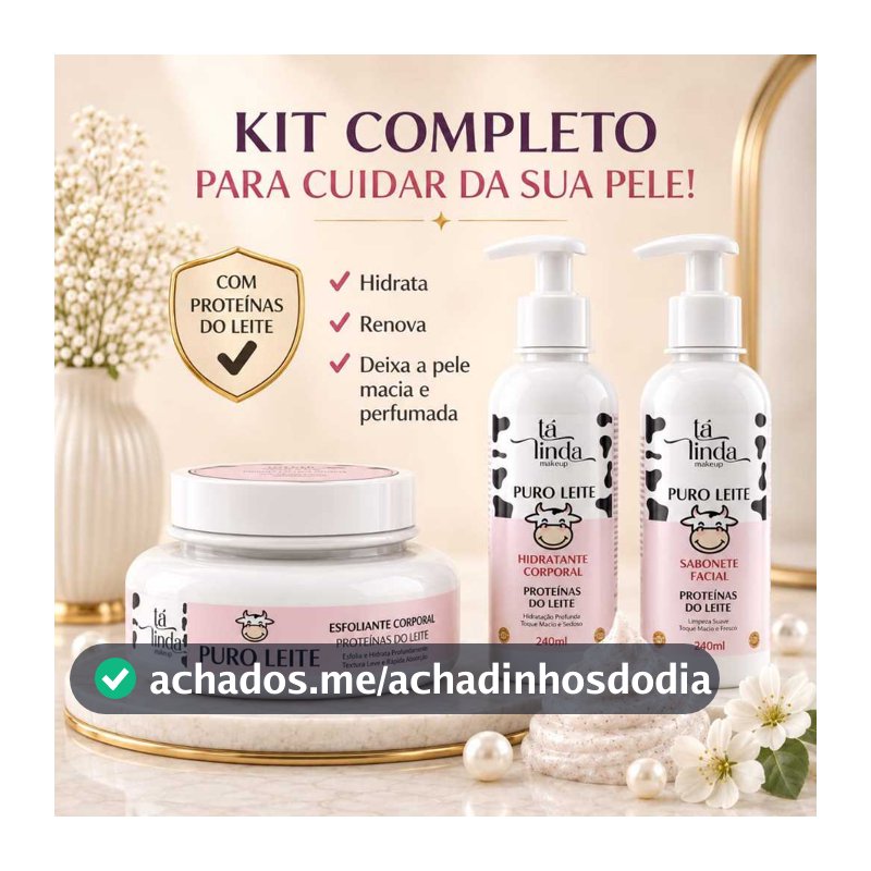 Kit Completo Puro Leite OU Sabonete Facial OU Hidratante Corporal OU Esfoliante Corporal – Tá Linda
