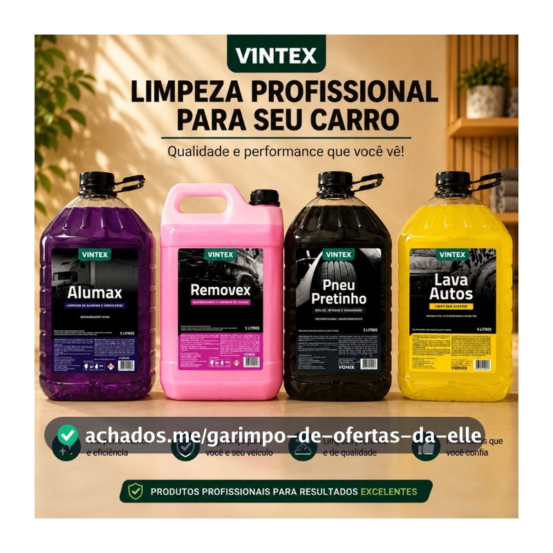 VONIXX/VINTEX - LIMPEZA COMPLETA - ALUMAX + REMOVEX + PNEU PRETINHO + LAVA AUTOS