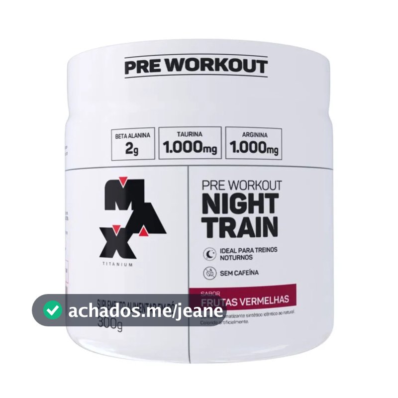 Night Train Pré Treino Sem Cafeína 300g - Max Titanium