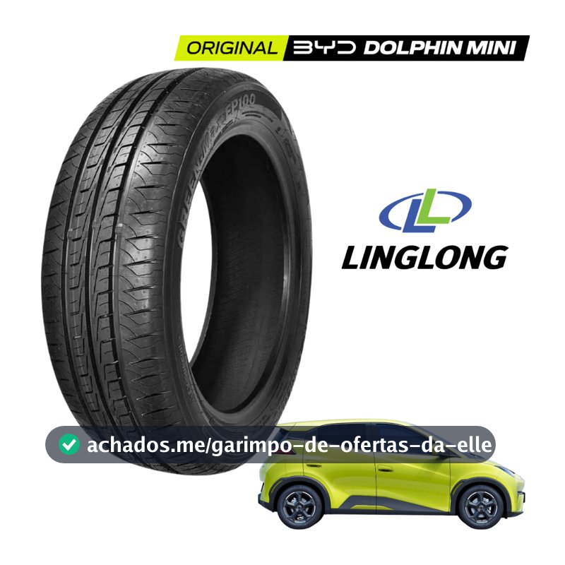 Pneu 175/55R16 Green Max EP100 80H Linglong Original BYD Dolphin Mini