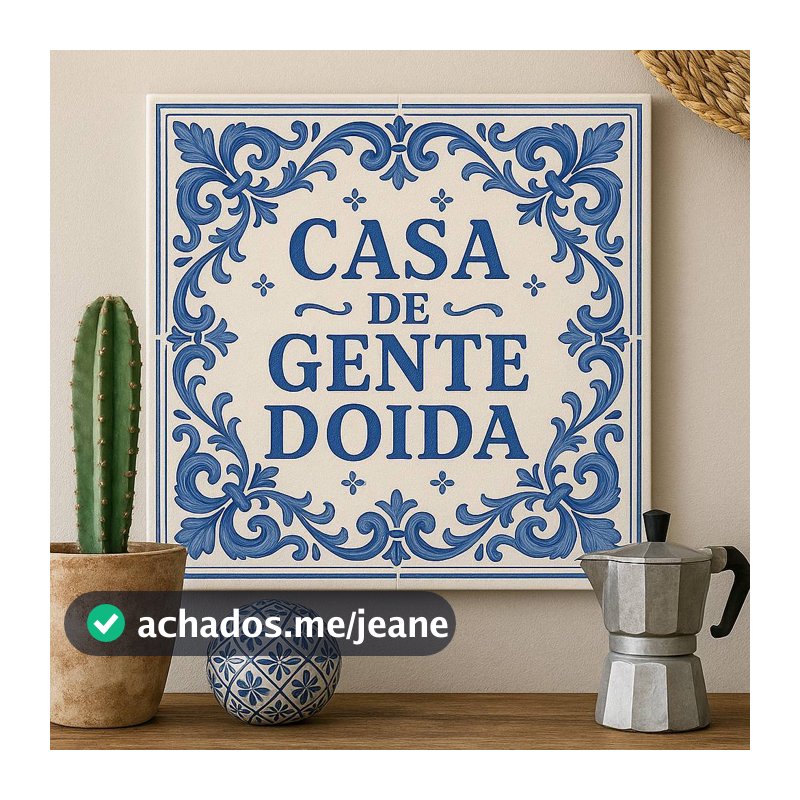 Azulejo Decorativo "Casa de Gente Doida"- 15x15 Cm