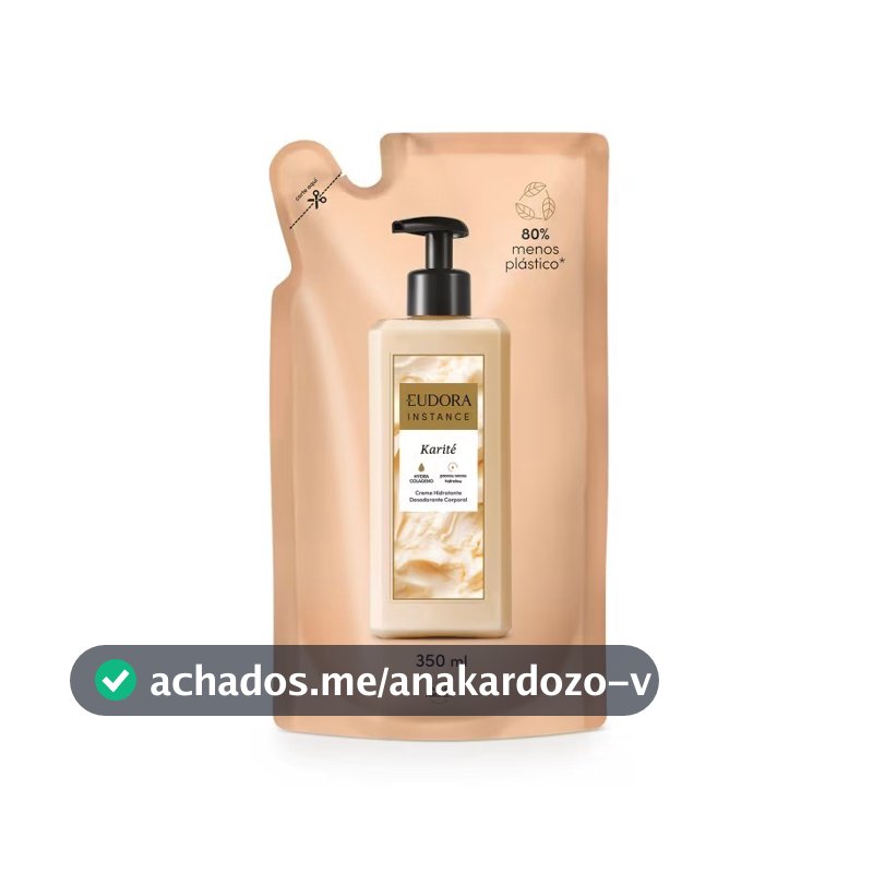 Refil Creme Hidratante Corporal Eudora Instance Karité 350ml