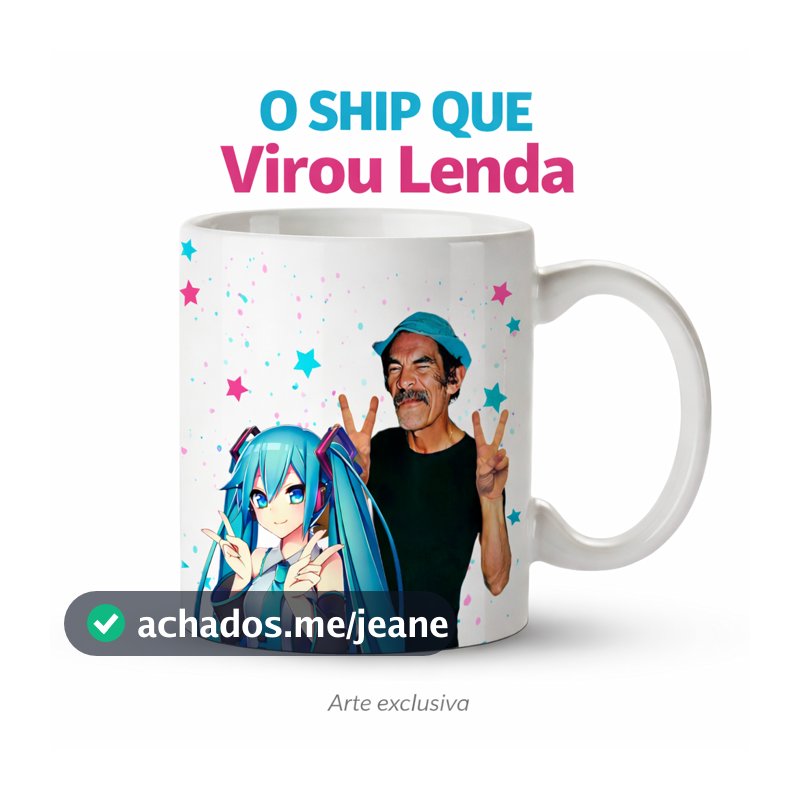Caneca O Ship que Virou Lenda – Seu Madruga & Hatsune Miku