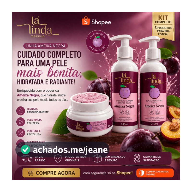 Kit Completo Ameixa Negra OU Sabonete OU Hidratante Corporal OU Esfoliante Corporal– Tá Linda
