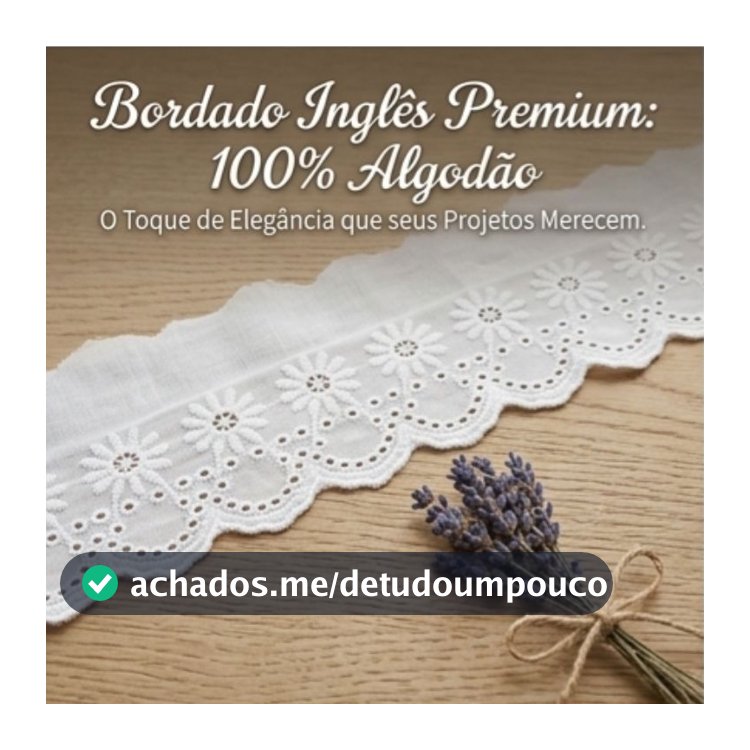 Bordado Inglês 7cm | 100% Algodão Branco  13.7 metros Acabamento Premium Enxoval Artesanato