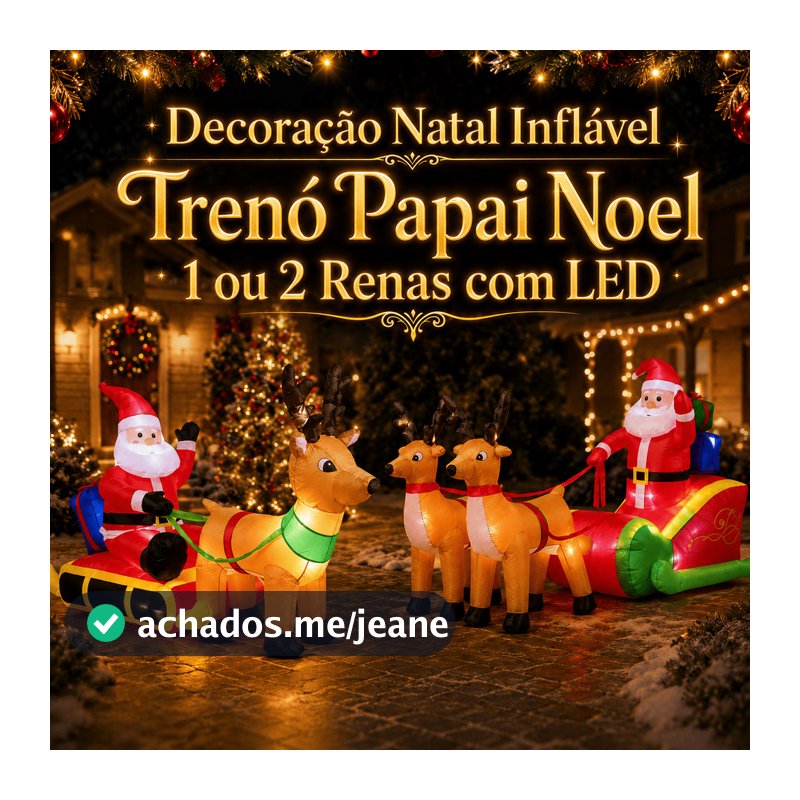 Decoração Natalina Inflável Papai Noel no Trenó 1 ou 2 Renas com LED Enfeite de Natal Gigante
