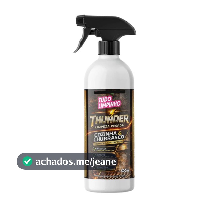 THUNDER LIMPEZA COZINHA CHURRASCO 500ML C/ VÁLVULA TUDO LIMPINHO