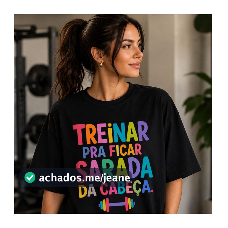 Camiseta Fitness Feminina 100% Algodão Treinar Pra Ficar Sarada da Cabeça Academia Gym Premium