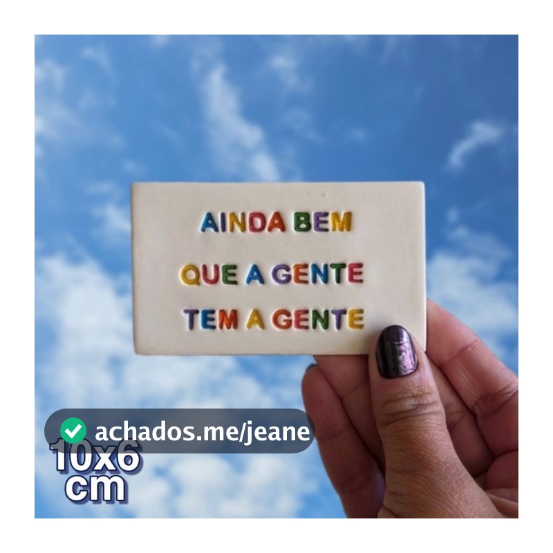 Plaquinha AINDA BEM QUE A GENTE TEM A GENTE