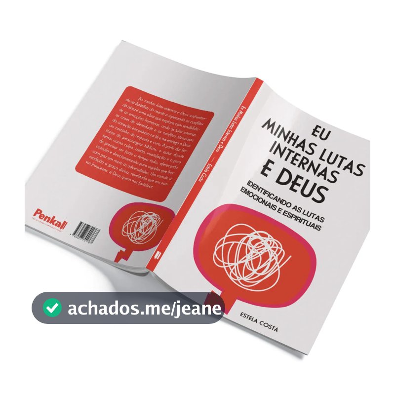 Eu, Minhas Lutas Internas e Deus - Livro Cristão sobre Emoções, Conflitos Interiores e Fé