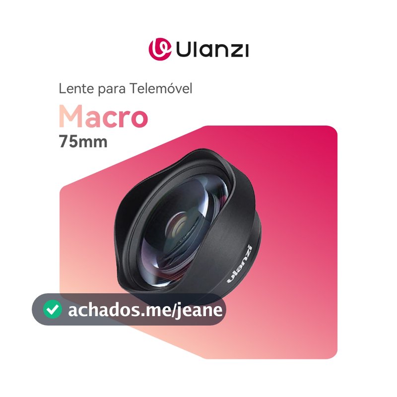 ULANZI Lente Macro 75mm para Celular – Rosca 17mm Compatível Universal