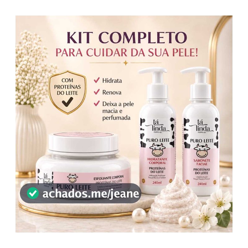 Kit Completo Puro Leite OU Sabonete Facial OU Hidratante Corporal OU Esfoliante Corporal – Tá Linda