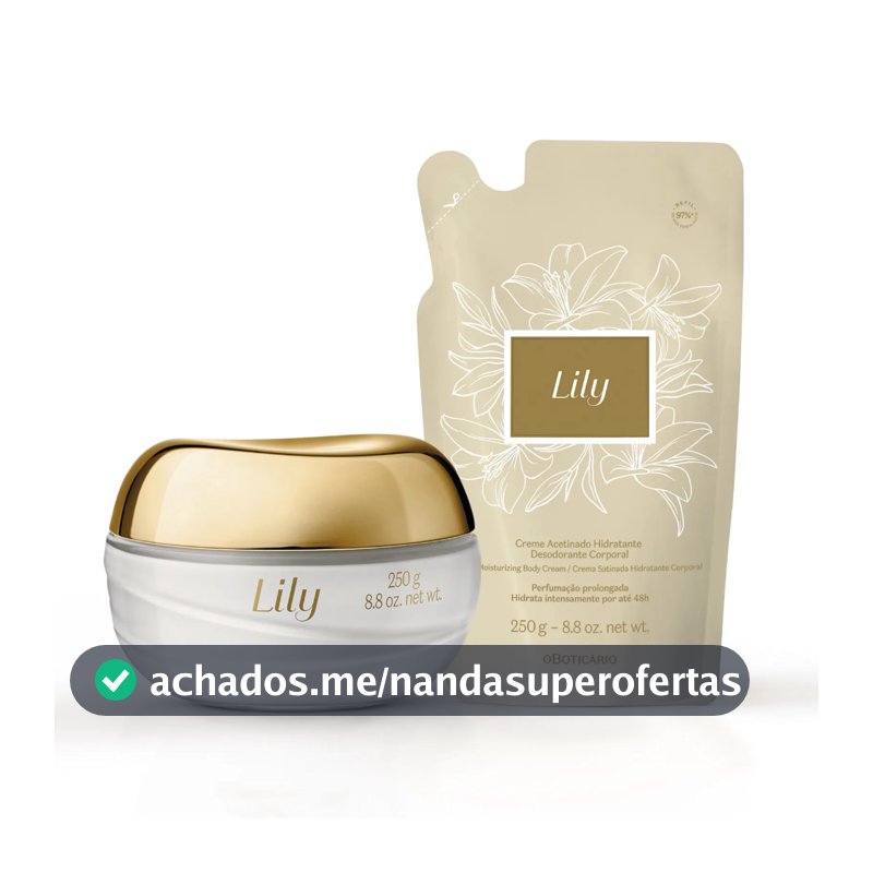 Creme Acetinado Hidratante Desodorante Corporal Lily 250g / Refil Creme Corporal Lily 250g - PRODUTO ORIGINAL