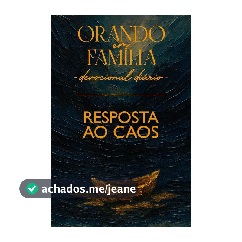 Devocional Diário Orando em Família 2026 | GRANDE | Resposta ao Caos